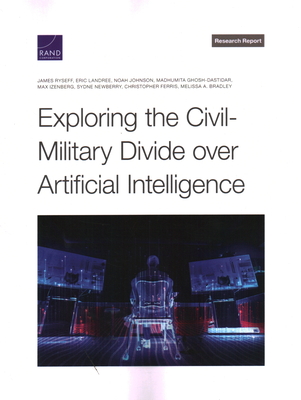 Exploring the Civil-Military Divide Over Artificial Intelligence By James Ryseff, Eric Landree, Noah Johnson Cover Image