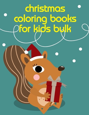 Christmas Coloring Books For Kids Bulk: Children Coloring and Activity Books for Kids Ages 2-4, 4-8, Boys, Girls, Fun Early Learning Cover Image