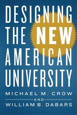Designing the New American University By Michael M. Crow, William B. Dabars Cover Image