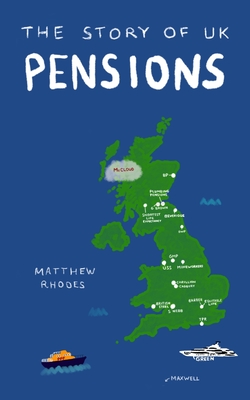The Story of UK Pensions: An engaging guide to the pensions system By Matthew Rhodes Cover Image