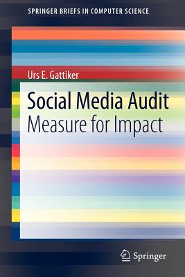 Social Media Audit: Measure for Impact (Springerbriefs in Computer Science) By Urs E. Gattiker Cover Image