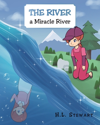 The River a Miracle River By H. L. Stewart Cover Image