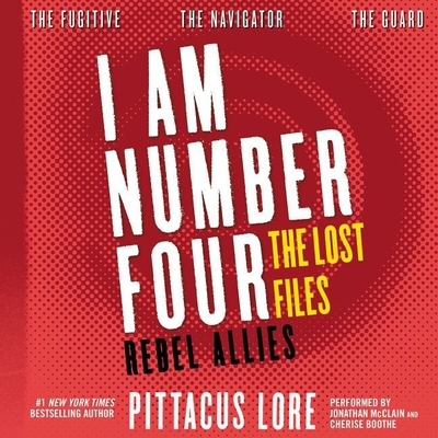 I Am Number Four: The Lost Files: Rebel Allies Lib/E (I Am Number Four Series: The Lost Files #10) By Pittacus Lore, Johnathan McClain (Read by), Cherise Boothe (Read by) Cover Image