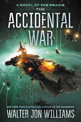 The Accidental War: A Novel (A Novel of the Praxis #1)