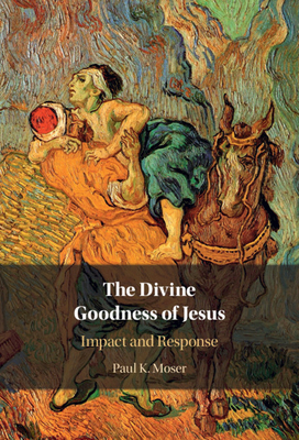 The Divine Goodness of Jesus: Impact and Response Cover Image