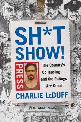 Sh*tshow!: The Country's Collapsing . . . and the Ratings Are Great Cover Image