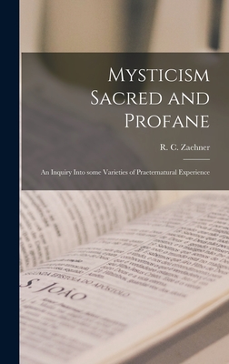 Mysticism Sacred and Profane: an Inquiry Into Some Varieties of Praeternatural Experience Cover Image