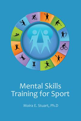 Mental Skills Training for Sport By Moira E. Stuart Cover Image