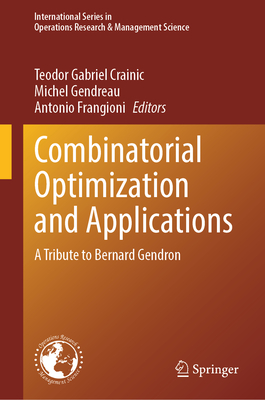 Combinatorial Optimization and Applications: A Tribute to Bernard Gendron (International Operations Research & Management Science #358)