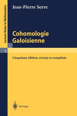 Cohomologie Galoisienne (Lecture Notes in Mathematics #5) By Jean-Pierre Serre Cover Image