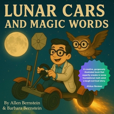 Lunar Cars and Magic Words: A mathematician tells his sons a very original bedtime story-with plenty of humor and a dash of set theory (Wise Old Owl Books)