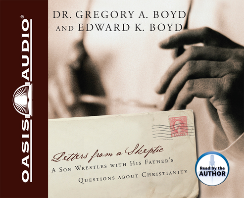Letters from a Skeptic: A Son Wrestles With His Father's Questions About Christianity Cover Image