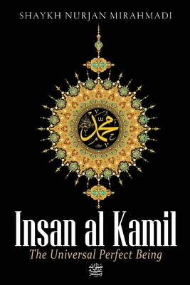 Insan al Kamil - The Universal Perfect Being ﷺ By Nurjan Mirahmadi Cover Image