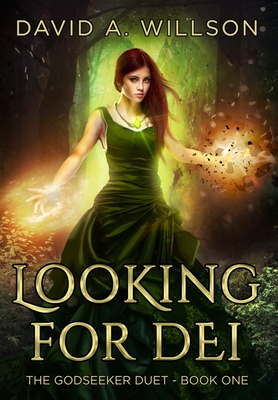 Looking for Dei: The Godseeker Duet - Book One By David A. Willson Cover Image
