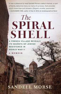 The Spiral Shell: A French Village Reveals Its Secrets of Jewish Resistance in World War II Cover Image