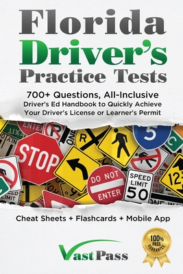 Florida Driver's Practice Tests: 700+ Questions, All-Inclusive Driver's Ed Handbook to Quickly achieve your Driver's License or Learner's Permit (Chea By Stanley Vast, Vast Pass Driver's Training (Illustrator) Cover Image