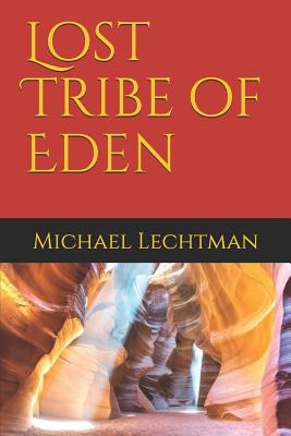 Lost Tribe of Eden By Michael Lechtman Cover Image