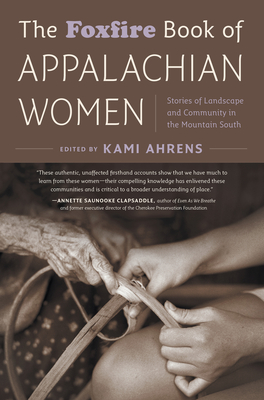 The Foxfire Book of Appalachian Women: Stories of Landscape and Community in the Mountain South Cover Image