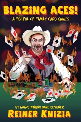 Blazing Aces!: A Fistful of Family Card Games By Reiner Knizia, Frank Duffek (Illustrator) Cover Image