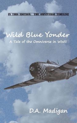 Wild Blue Yonder: A Tale of the Omniverse in WWII Cover Image