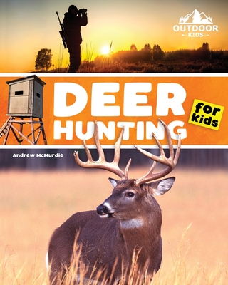 Deer Hunting for Kids: A Beginner's Guide to Hunting Whitetail and Mule Deer Cover Image