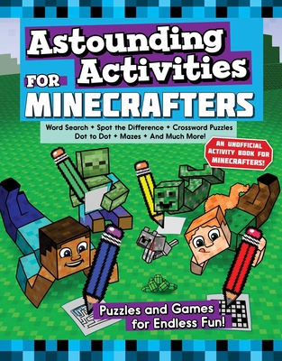 Astounding Activities for Minecrafters: Puzzles and Games for Endless Fun By Sky Pony Press, Jen Funk Weber (Illustrator) Cover Image