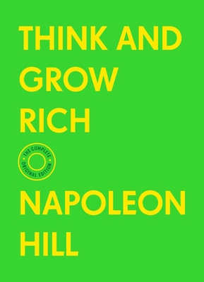 Think and Grow Rich: The Complete Original Edition (With Bonus Material) (The Basics of Success) By Napoleon Hill Cover Image