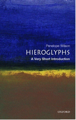 Hieroglyphs: A Very Short Introduction (Very Short Introductions) By Penelope Wilson Cover Image