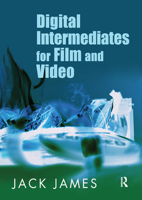 Digital Intermediates for Film and Video Cover Image