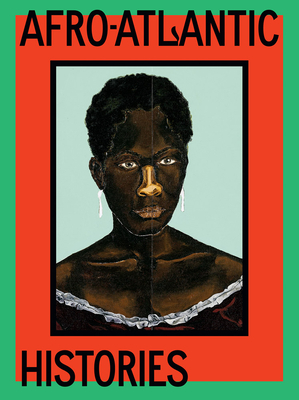 Afro-Atlantic Histories By Adriano Pedrosa (Editor), Tomás Toledo (Editor), Vivian Crockett (Text by (Art/Photo Books)) Cover Image