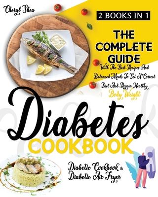 Diabetes Cookbook: 2 Books in 1: Diabetic Cookbook And Diabetic Air Fryer. The Complete Guide With The Best Recipes And Balanced Meals To Cover Image