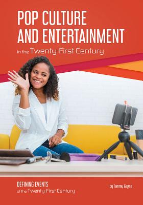 Pop Culture and Entertainment in the Twenty-First Century By Tammy Gagne Cover Image