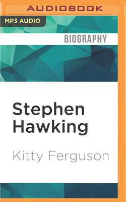 Stephen Hawking: His Life and Work By Kitty Ferguson, Carole Boyd (Read by) Cover Image