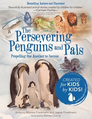 The Persevering Penguins and Pals: Propelling One Another to Success By Emma Cheng (Illustrator), Moorea Friedmann, Jasper Friedmann Cover Image