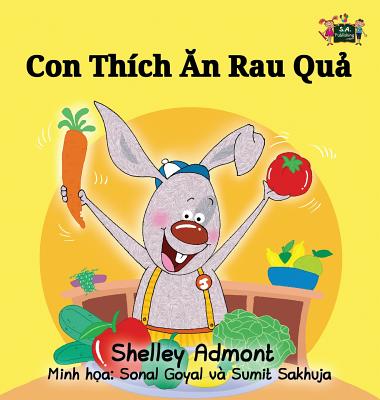 I Love to Eat Fruits and Vegetables: Vietnamese Edition (Vietnamese Bedtime Collection) By Shelley Admont, Kidkiddos Books Cover Image