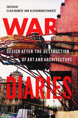 War Diaries: Design After the Destruction of Art and Architecture Cover Image