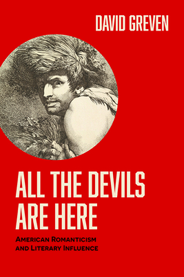 All the Devils Are Here: American Romanticism and Literary Influence Cover Image