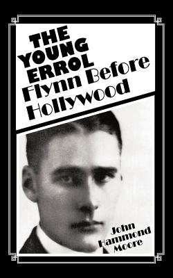 The Young Errol: Flynn Before Hollywood Cover Image