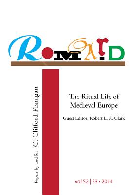 Romard: Research on Medieval and Renaissance Drama, vol 52-53: The Ritual Life of Medieval Europe: Papers By and For C. Cliffo Cover Image