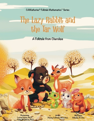 The Lazy Rabbit and the Tar Wolf: A Cherokee (Native American) Folktale (Camathories(tm) Folktale Mathematics(tm) Series 4: One More and One Less Than 0-5 (Folktales from Fr #4)