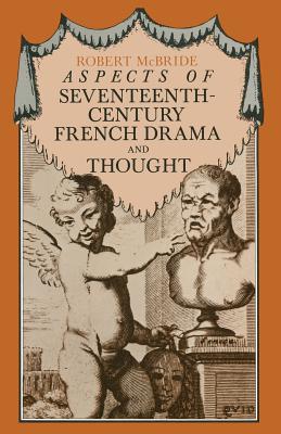 Aspects of Seventeenth-Century French Drama and Thought By Robert McBride Cover Image