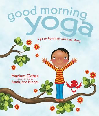 Good Morning Yoga: A Pose-by-Pose Wake Up Story (Good Night Yoga