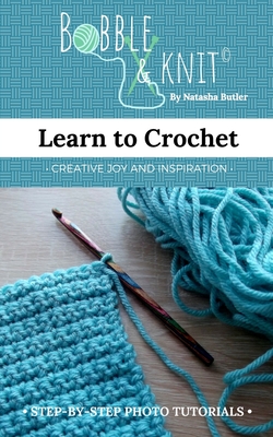 Learn to Crochet: Learn to crochet the easy way, with photo tutorials  (Paperback)