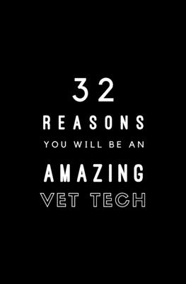 32 Reasons You Will Be An Amazing Vet Tech: Fill In Prompted Memory Book Cover Image