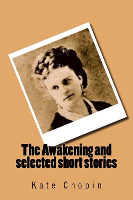 The Awakening and selected short stories By Kate Chopin Cover Image