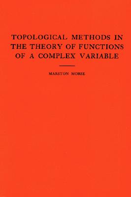 Topological Methods in the Theory of Functions of a Complex Variable (Annals of Mathematics Studies #15)