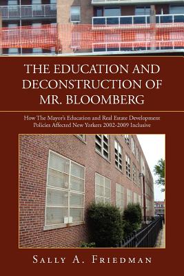 The Education and Deconstruction of Mr. Bloomberg By Sally A. Friedman Cover Image
