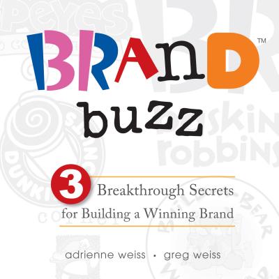 Brand Buzz: 3 Breakthrough Secrets for Building a Winning Brand ...
