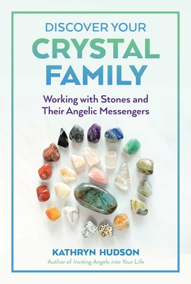 Discover Your Crystal Family: Working with Stones and Their Angelic Messengers Cover Image