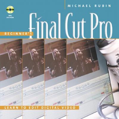 Beginner's Final Cut Pro: Learn to Edit Digital Video Cover Image